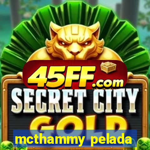 mcthammy pelada
